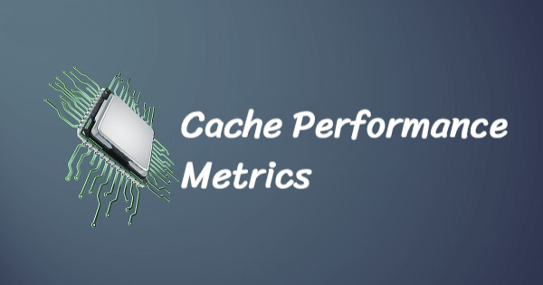 Cache Performance Metrics