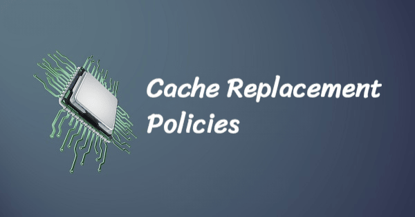 Cache Replacement Policies