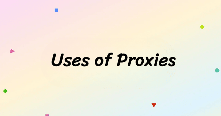 Uses of Proxies