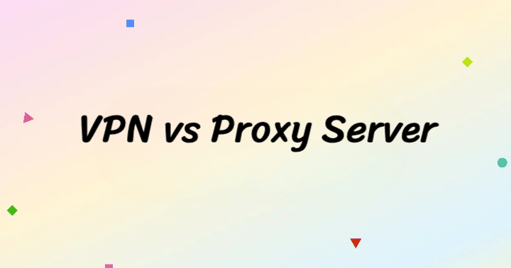 VPN vs Proxy Server